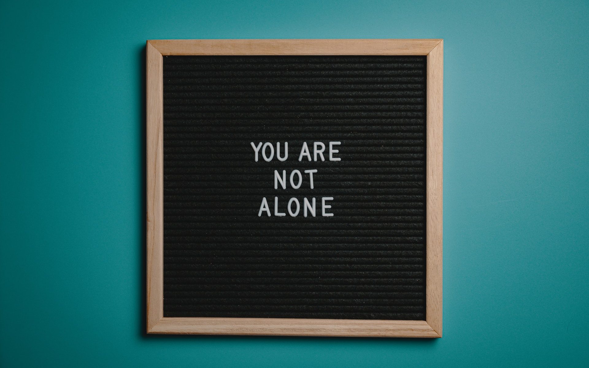 You are not alone